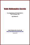 Vedic Mathematics Secrets. Fun Applications of Vedic Math In Your Everyday Life by William Q.